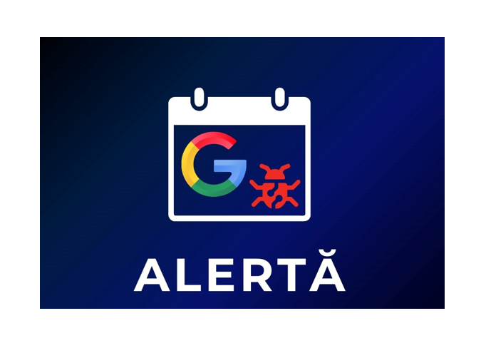 avertisment de la directoratul de securitate cibernetica risc cu impact ridicat malware livrat prin google calendar 68278e0c6e10f